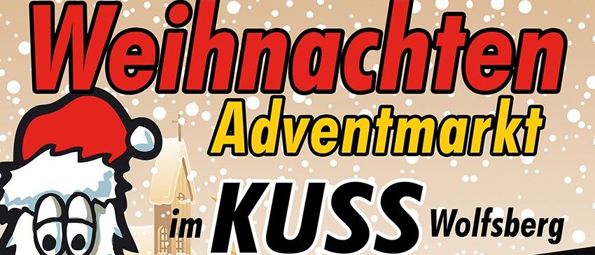 Plakat für einen Adventsmarkt bei KUSS Wolfsburg. Termine: 28. bis 30. Nov. Öffnungszeiten: Fr 9-18, Sa 9-17, So 9-17. Santa Claus ist abgebildet.