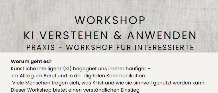 Das Bild bewirbt einen Workshop über künstliche Intelligenz, erklärt, was es ist, wie es im Alltag und im Beruf genutzt werden kann und die Bedeutung des Datenschutzes. Der Workshop umfasst das Erstellen von Texten mit KI, einfache Prompt-Techniken und das Verständnis von KI als Unterstützungswerkzeug.