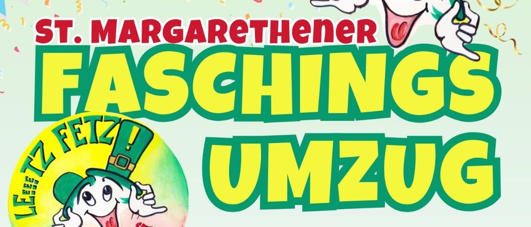 Poster for St. Margarethen's Faschings Umzug on February 14, 2026. Starts at 14:44, route from the sports field to the hotel Gasthof Stoff. Includes a big Faschingsparty. Registration: 0664 5042433.