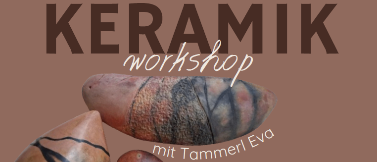 Ein Plakat für einen Keramik-Workshop von Tammerl Eva. Das Plakat zeigt drei Keramikstücke und enthält Datum, Uhrzeit und Preis.