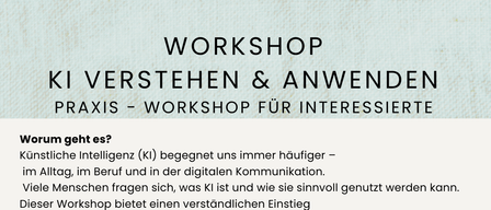 Ein Workshop für Interessierte an künstlicher Intelligenz (KI). Der Workshop bietet einen Einstieg in KI, zeigt praktische Anwendungen im Alltag und Beruf ohne technischen Stress. Es umfasst das Erstellen von Texten, E-Mails und kreativen Ideen mit KI, eine Einführung in einfache Prompt-Techniken und wichtige Hinweise zum Datenschutz.