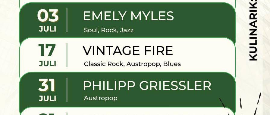 Ein Poster listet verschiedene Musik Acts mit Datum auf, einschließlich Blue Chilis am 22. Mai, Stormy Chicken am 5. Juni, Mrcelas Soulkuchl am 6. Juni, H.U.A.T. am 20. Juni, Emely Myles am 3. Juli, Vintage Fire am 17. Juli, Philipp Griessler am 31. Juli und Birdland Jazzband am 21. August.