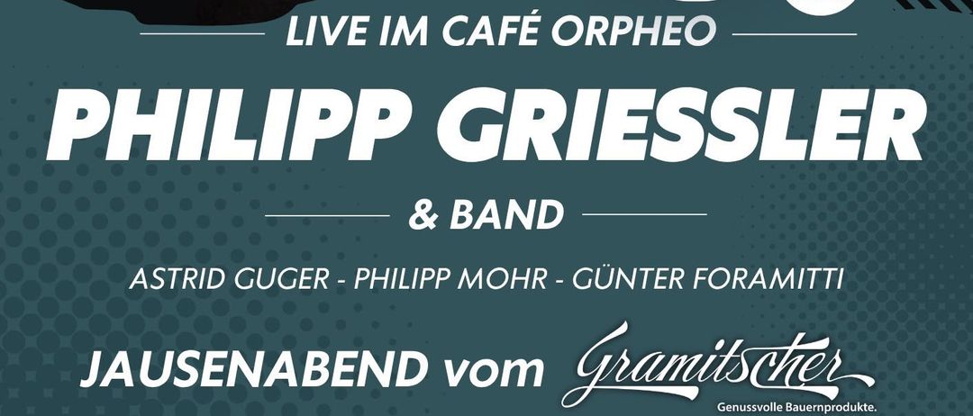 Plakat für ein Live-Musik-Event mit Philipp Griessler und seiner Band im Café Orpheus am 31. Juli 2026 um 19 Uhr. Das Bild zeigt einen lächelnden Mann mit einer Gitarre.