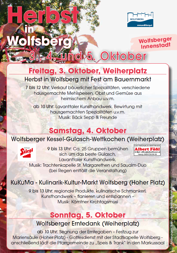 Plakat für Wolfsberg-Veranstaltung am 3., 4. und 5. Oktober. Freitag, 3. Oktober, am Weihherplatz. Verkauf von lokalen Spezialitäten, hausgemachten Gerichten, Obst und Gemüse. Ab 10 Uhr Live-Vorführungen traditionellen Volkstanzens mit Musik. Samstag, 4. Oktober, am Weihherplatz. Kesselgulasch-Wettkochen mit etwa 25 Gruppen. Musik von St. Margarethen und Saualm-Duo. Sonntag, 5. Oktober, am Wolfsberger Hohen Platz. Kulinarischer Markt mit regionalen Produkten, kulinarischen Köstlichkeiten und Live-Musik.