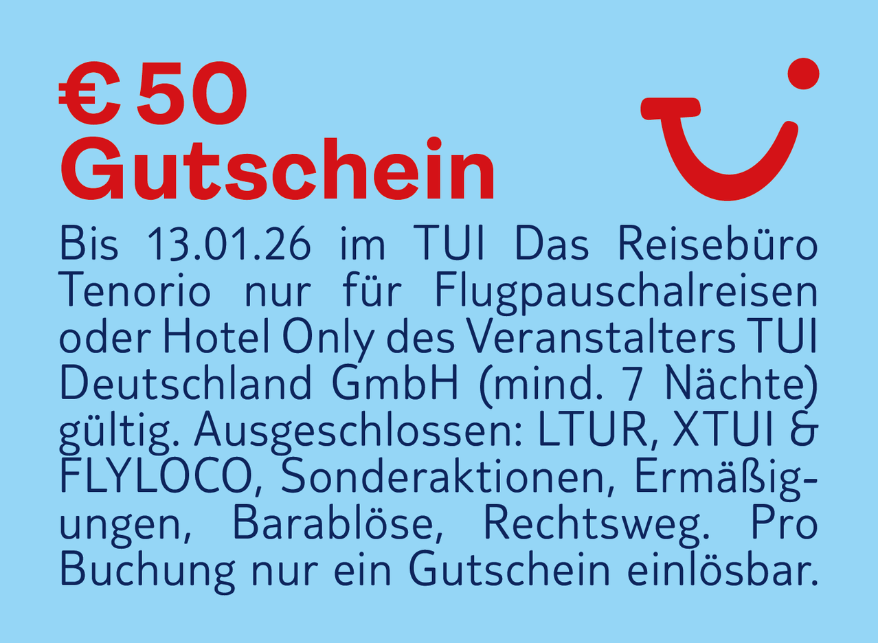 Ein Gutschein im Wert von 50 Euro, gültig bis 13.01.26, für TUI-Reisen nur für Pauschalreise-Reisende. Hotel nur für Veranstalter. Ausgeschlossen: LTUR, XTUYLOCO, Sonderaktionen, Rabatte, Frei, Ausnahmen, Rechtsstreite. Nur ein Gutschein einlösbar.