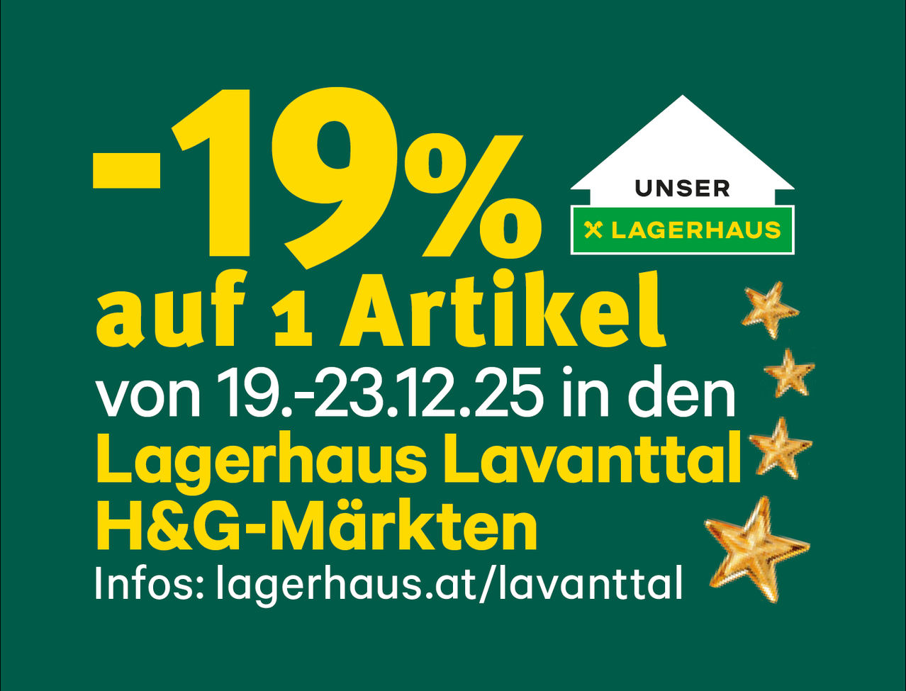 Grünes Plakat mit einer Rabattankündigung. -19% auf einen Artikel vom 19.-23.12.25 im Lagerhaus Lavantall. Besuchen Sie lagerhaus.at/lavantall für weitere Informationen.