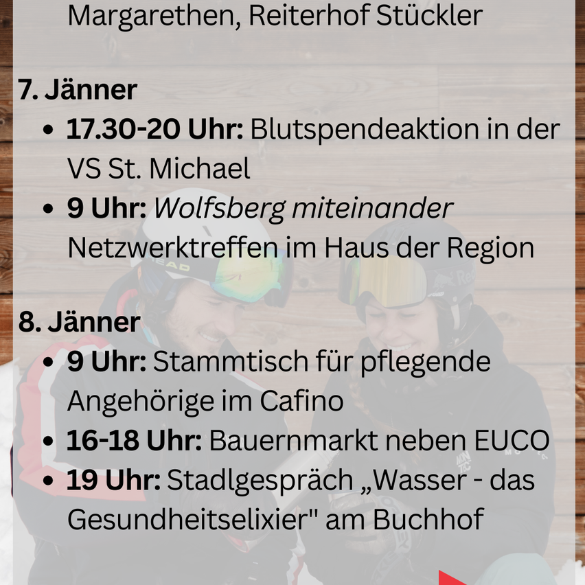 Veranstaltungsplakat für Margarethen Reiterhof Stückler. Am 7. Jänner findet eine Blutspendeaktion von 17:30-20 Uhr in der VS St. Michael und ein Netzwerktreffen im Haus der Region um 9 Uhr statt. Am 8. Jänner gibt es ein Stammtisch für pflegende Angehörige im Cafino um 9 Uhr, einen Bauernmarkt von 16-18 Uhr und einen Stadtgespräch über Wasser als Gesundheitselixier um 19 Uhr am Buchhof.
