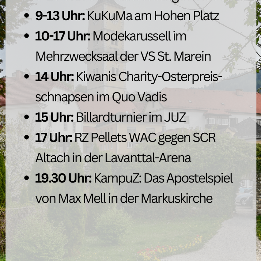 Veranstaltungen umfassen KuKuMa am Hohen Platz von 9-13 Uhr, eine Modellkarussellfahrt im Mehrzwecksaal der VS St. Marein von 10-17 Uhr und ein Kiwanis Charity-Osterpreisschnapsen im Quo Vadis um 14 Uhr.
