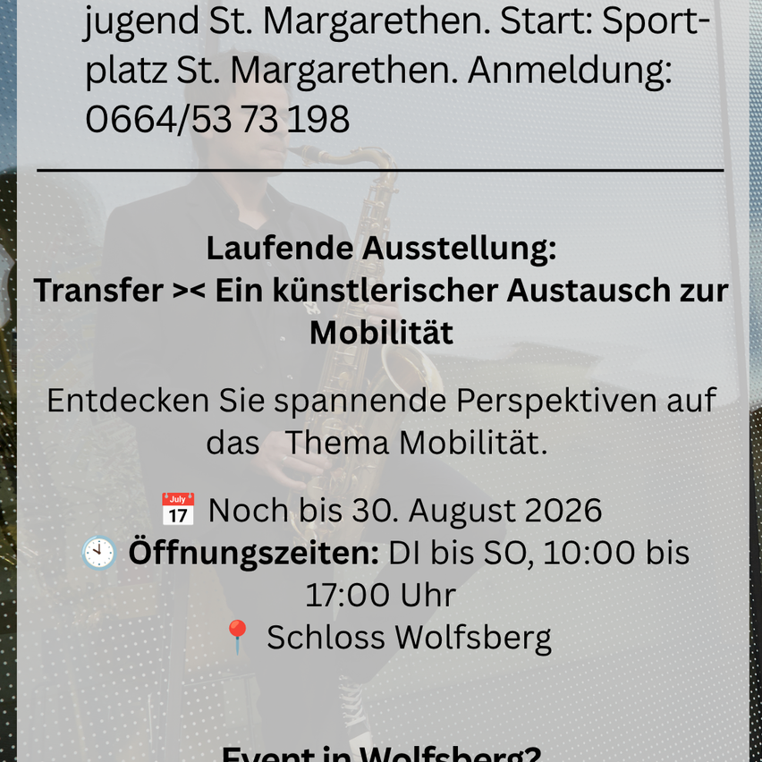 An exhibition about mobility featuring a saxophone player. The event runs until August 30, 2026. Open from Tuesday to Sunday, 10:00 to 17:00 at Schloss Wolfsberg.
