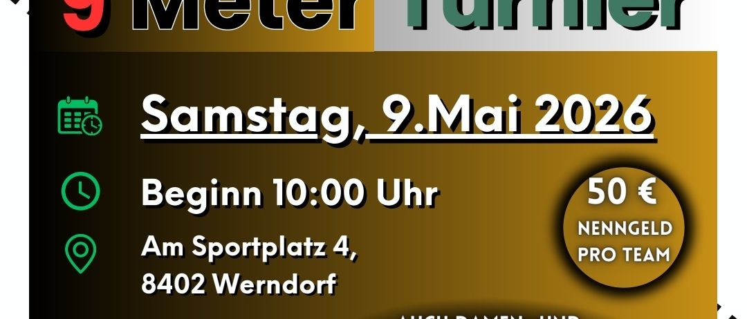 Plakat für ein Fußballturnier am 9. Mai 2026. 5 Spieler pro Team, Torgröße 5x2m. Beginn um 10:00 Uhr. Ort Sportplatz 4, 8402 Wendorf. Eintritt 50 Euro. Bar vorhanden.