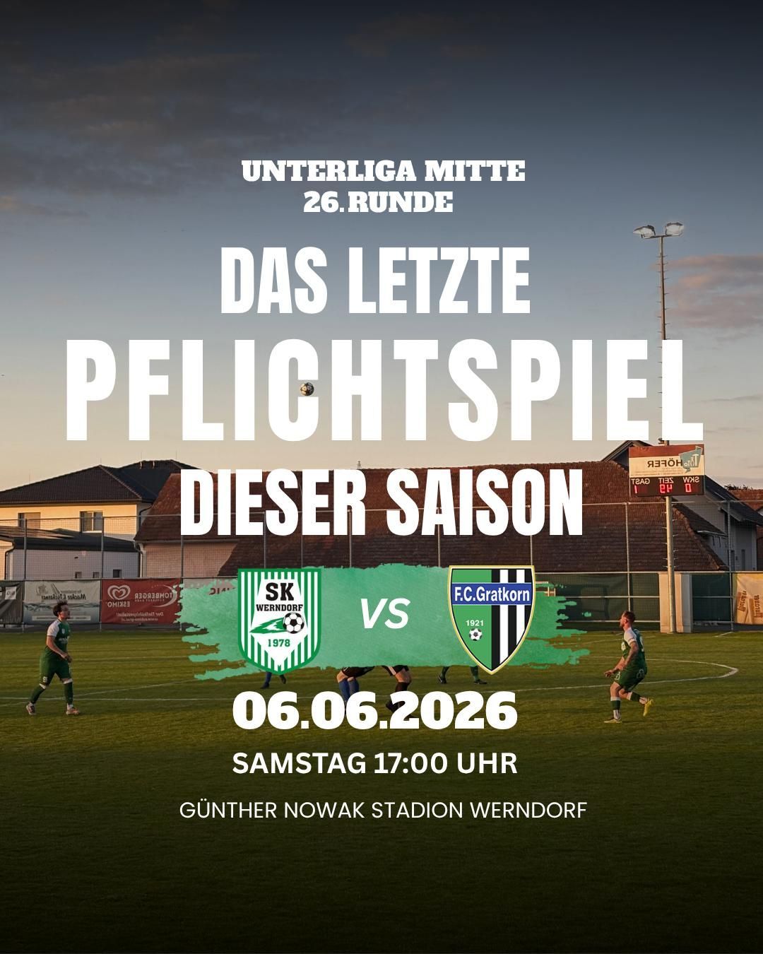 Soccer match on 06.06.2026, 17:00, featuring SK Werndorf vs FC Gratkorn at Gunter Nowak Stadium in Wendorf. It is the last league match of the season.