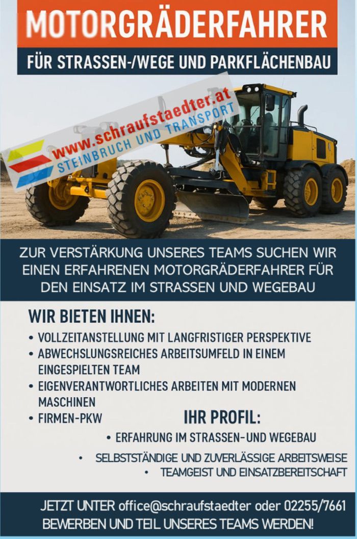 Ein Plakat wirbt um einen Motorgraderfahrer für Straßen- und Wegebau. Es listet Vorteile wie Vollzeitstelle mit langfristiger Perspektive, abwechslungsreiches Arbeiten in einem eingespielten Team, eigenverantwortliches Arbeiten mit modernen Maschinen und Firmen-PKW auf. Anforderungen sind Erfahrung im Straßen- und Wegebau, selbstbständige und zuverlässige Arbeitsweise.