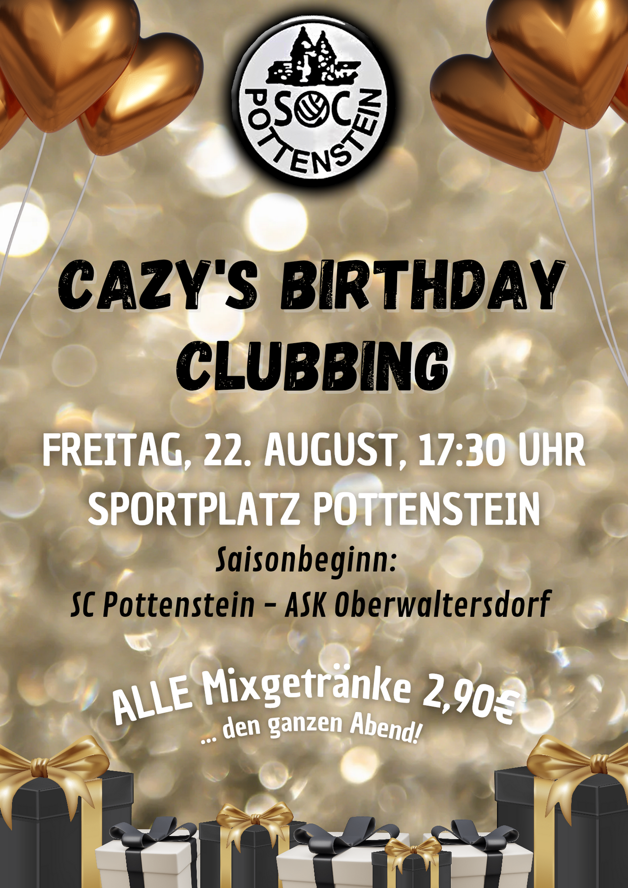 Plakat für Cazys Geburtstagsclubbing am 22. August um 17:30 am Pottensteiner Sportplatz. Saisonbeginn SC Pottenstein-ASK Oberwaltersdorf. Alle Mixgetränke für 2,90€ den ganzen Abend.