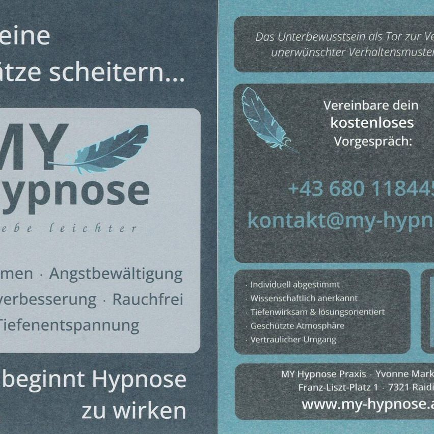 Werbeposter für die Praxis MY Hypnose. Es steht 'Beginne Hypnose zu leben leichter.' Es gibt ein Federbild und eine Telefonnummer für ein kostenloses Vorgespräch. Es werden Angstbewältigung, Verbesserung, Raucherentwöhnung und Entspannung erwähnt. Es ist wissenschaftlich anerkannt, tief wirksam und lösungsorientiert.