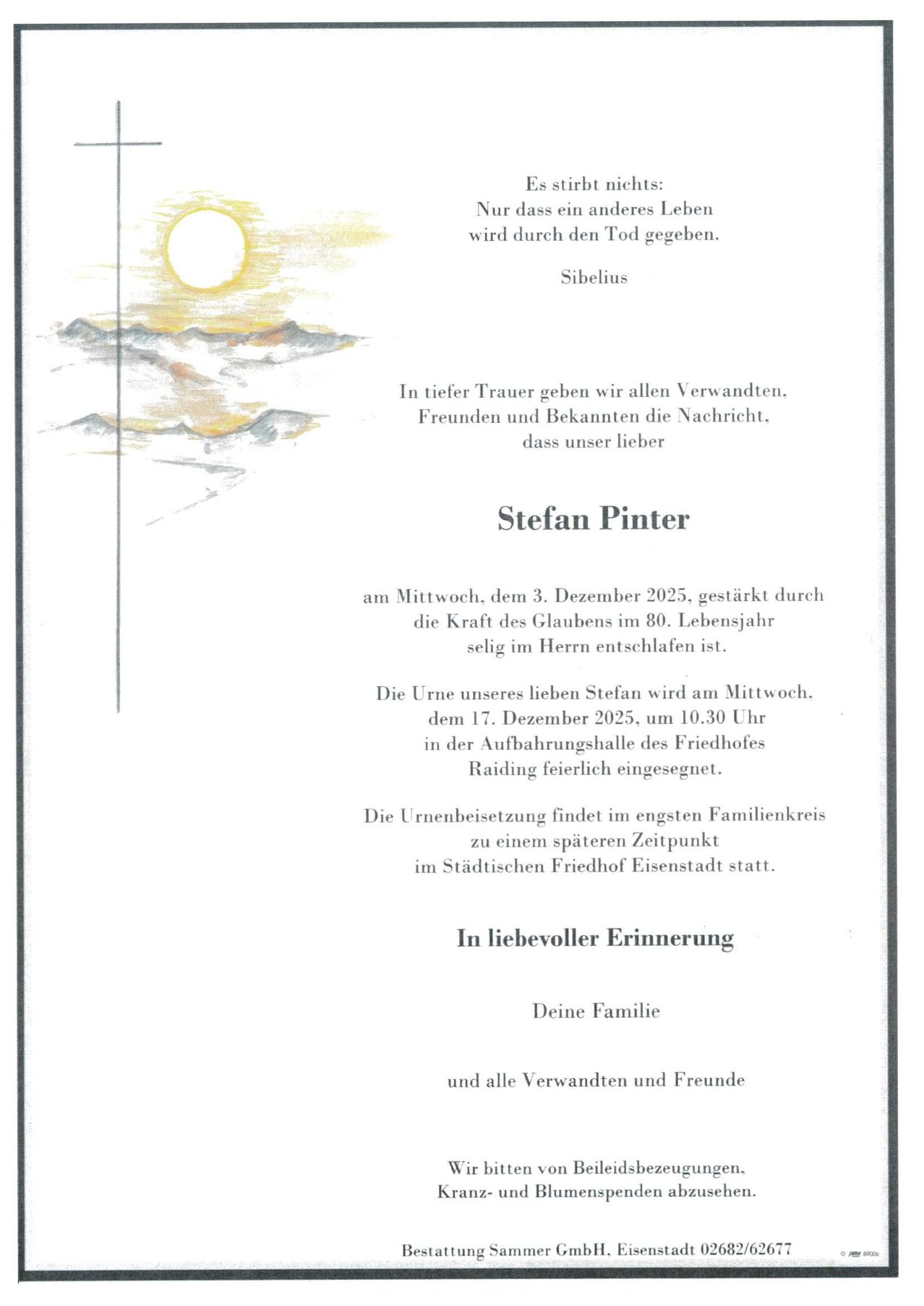Mitteilung über das Ableben von Stefan Pinter am 3. Dezember 2025 im Alter von 80 Jahren. Seine Beerdigung findet am 17. Dezember 2025 um 10:30 Uhr in der Friedhofshalle statt. Die Beisetzung erfolgt auf dem Friedhof in Eisenstadt.