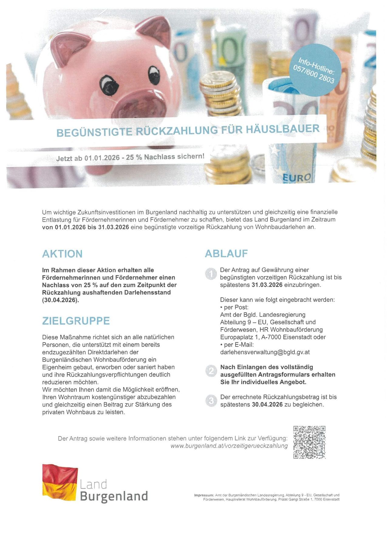 Burgenland bietet eine begünstigte vorzeitige Rückzahlung für Hausbauer an. Vom 01.01.2026 bis 31.03.2026 ist eine 25%ige Vorauszahlung garantiert. Alle Antragsteller erhalten eine 25%ige Vorauszahlung bis zum 30.04.2026. Details und Antrag unter www.burgenland.at/vorzeitige-ruckzahlung.