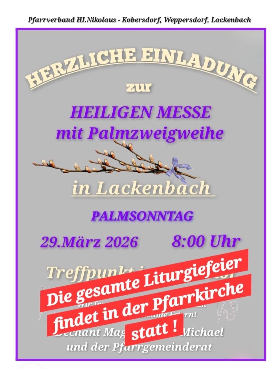Herzliche Einladung zur Heiligen Messe mit Palmzweigweihe in Lackenbach. Datum: 29. März 2026, Zeit: 8:00 Uhr. Treffpunkt: Liturgiegefeier. Die gesamte Pfarrgemeinde trifft sich in der Kirche.