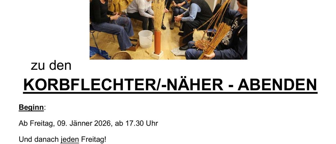 Das Bild zeigt eine Einladung zu Korbflecht-/Näherabenden, die am Freitag, 9. Januar 2026 um 17:30 Uhr beginnen. Es lädt Interessierte ein, teilzunehmen, wobei betont wird, dass alle, insbesondere Anfänger, willkommen sind. Benötigte Materialien sind Weiden bzw. Stroh, Gartenschere und Messer. Die Veranstaltung ist für alle Teilnehmer kostenlos.