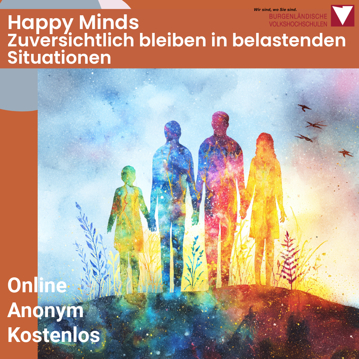 Illustration einer Familie mit vier Personen, die auf einem Hügel steht. Der Slogan 'Happy Minds Zuversichtlich bleiben in belastenden Situationen' ist im Hintergrund zu sehen. Die Familie hält sich an den Händen und der Himmel ist mit fliegenden Vögeln bemalt. Das Bild enthält auch den Text 'Online Anonym Kostenlos'.
