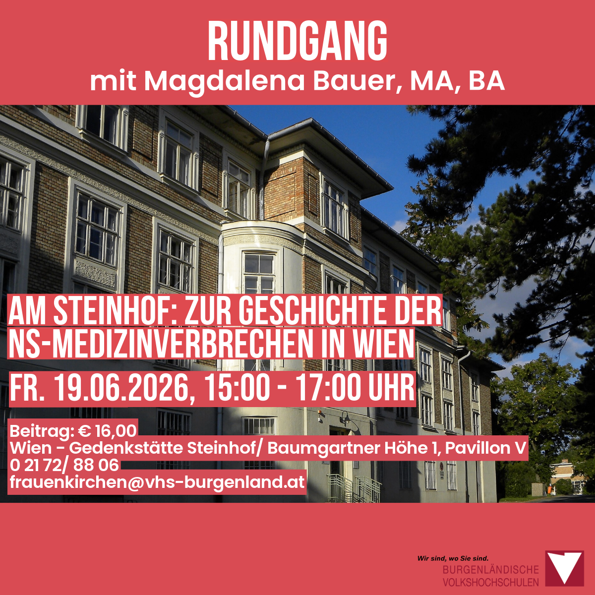 Plakat für eine historische Diskussion über medizinische Verstöße in Wien. Veranstaltung am 19.06.2026, 15:00-17:00 Uhr am Steinhof-Gedenkstätte/Baumgartner Höhe 1, Pavillon V. Eintritt: 16,00 €. Kontakt: frauenkirchen@vhs-burgenland.at.