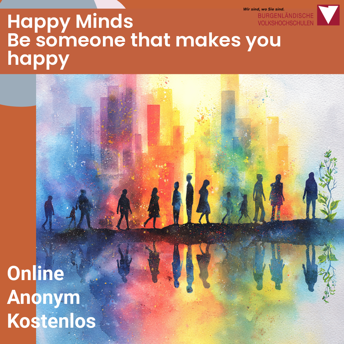 Aquarell-Illustration von Menschen, die auf einer Brücke über einer farbenfrohen Stadtlandschaft gehen, mit dem Slogan 'Happy Minds: Sei jemand, der dich glücklich macht.' Das Bild bewirbt Online-, anonyme und kostenlose Dienste.