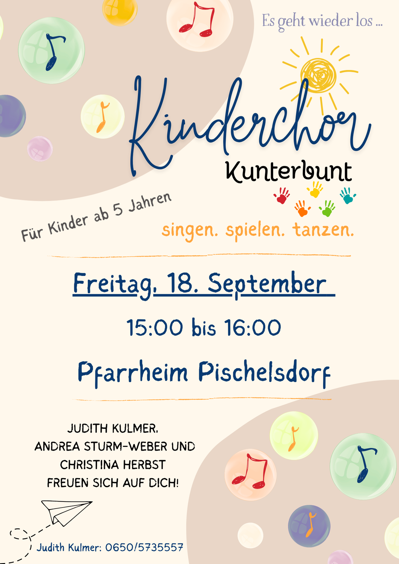 Plakat für die Kinderchor Kunterbunt Veranstaltung für Kinder ab 5 Jahren. Aktivitäten umfassen Singen, Spielen und Tanzen. Datum: Freitag, 18. September, Zeit: 15:00 bis 16:00 Uhr. Ort: Pfarrheim Pischelsdorf. Organisatoren: Judith Kulmer, Andrea Sturm-Weber und Christina Herbst.
