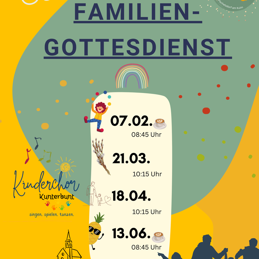 Plakat für Familiengottesdienst mit Datum und Uhrzeit, mit Regenbogen, Noten und Ananas. Die Daten sind 07.02, 21.03, 18.04 und 13.06 mit entsprechenden Zeiten 08:45, 10:15, 10:15 und 08:45. Das Plakat enthält eine Kirchenillustration und den Text 'Kinderchor Kunterbunt' mit der Beschreibung 'singen, spielen, tanzen'.