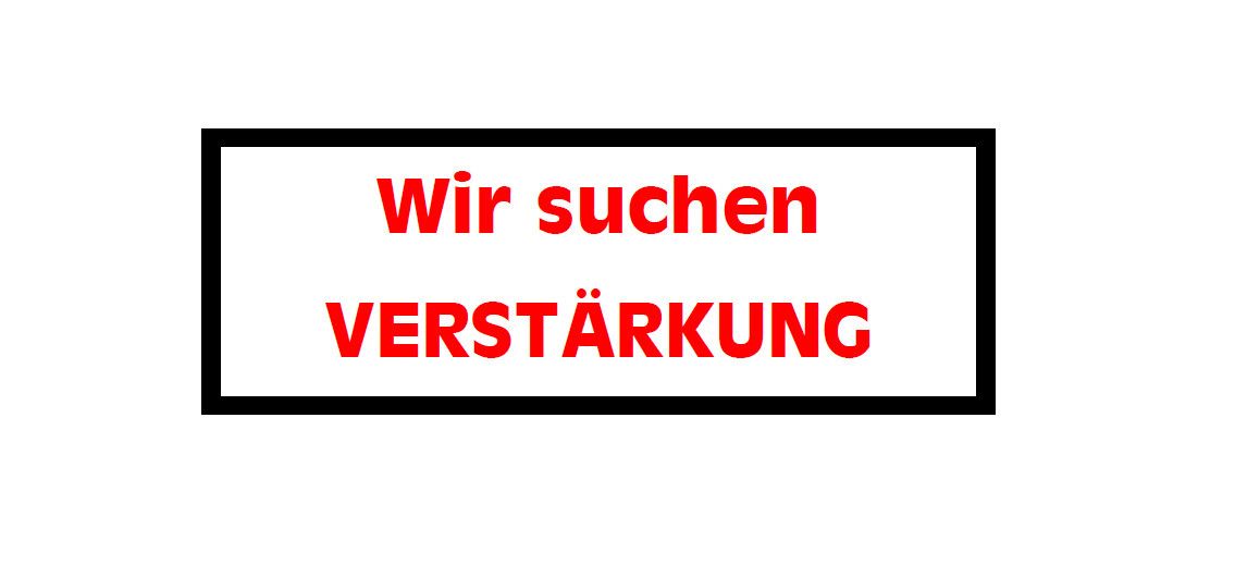 Ein weißes Schild mit schwarzem Rand enthält roten Text, der 'Wir suchen VERSTARKUNG' lautet.