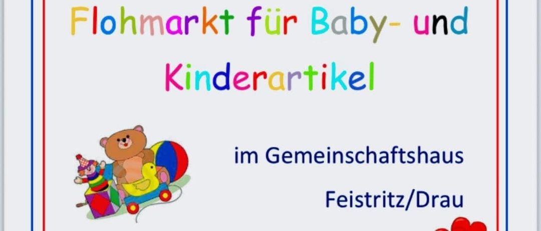 Plakat für einen Flohmarkt für Baby- und Kinderartikel. Datum: Samstag, 18.10.2025, Zeit: 14-17 Uhr. Ort: Gemeindehaus Feistritz/Drau. Eintritt: €10 für Nichtmitglieder, €5 für Mitglieder. Für Essen und Getränke bitte selbst mitbringen. Kontakt: T 0650/23 43 073.