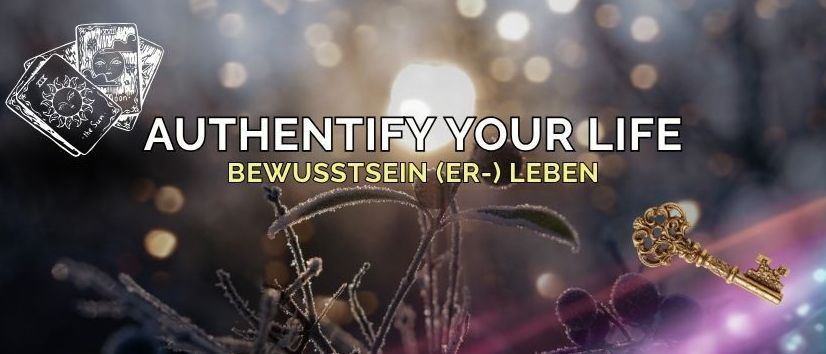 A poster features the words 'Authenticate Your Life' and 'Bewusstsein (Er)Leben'. It includes images of a golden key, frosted plant, and cards. The background has blurry lights.