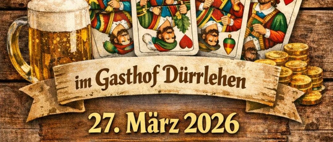 Ein Plakat für eine Veranstaltung im Gasthof Durrlehen am 27. März 2026. Es beginnt um 19 Uhr mit einem Eintrittspreis von 10 Euro. Das Plakat zeigt Bier, Karten und Münzen.