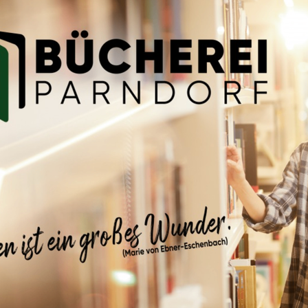 Eine Person in einer Bibliothek, die nach einem Buch greift, mit dem Logo von 'Bucherei Parndorf' und dem Text 'Lesen ist ein großes Wunder.' von Marie von Ebner-Eschenbach.