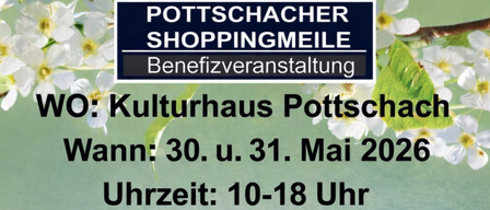 Postschacher Shoppingmeile Benefizveranstaltung. Kulturhaus Pottschach. Termine: 30. und 31. Mai. Zeit: 10-18 Uhr.