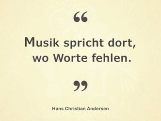 Ein Zitat von Hans Christian Andersen lautet: 'Musik spricht dort, wo Worte fehlen.' Es ist in einer klassischen Schrift geschrieben.