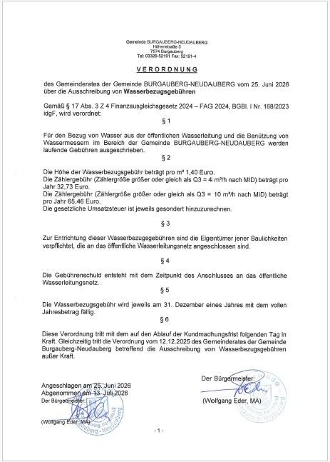 Amtliches Dokument der Gemeinde Burgauberg-Neudauberg vom 25. Juni 2026 über die Regelung der Wasserentnahmegebühren. Das Dokument legt die Gebühren für die Wasserentnahme aus der öffentlichen Wasserversorgung und die Nutzung von Durchflusszählern innerhalb der Gemeinde fest. Die Wasserentnahmegebühr wird pro Kubikmeter angegeben, und zusätzliche Gebühren werden für Zählergrößen größer als Q3 erwähnt. Das Dokument enthält auch Details zur Einrichtung der Wasserentnahmegebühr, zur Verantwortung der Eigentümer und zum jährlichen Zahlungsplan.