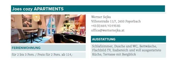 Eine Werbung für Joes gemütliche Apartments mit einem Bild eines Wohnzimmers. Der Standort befindet sich in Payerbach, Österreich. Der Kontakt ist Werner Sejka, mit Telefonnummer und E-Mail. Das Angebot umfasst ein möbliertes Schlafzimmer, Dusche und WC, Bettwäsche, Flachbild-TV, Essbereich und voll ausgestattete Küche, Terrasse mit Bergblick. Die Miete ist für 2 bis 3 Personen.