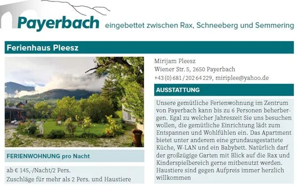 Die Werbung zeigt eine Ferienwohnung in Payerbach. Es enthält ein Foto eines Gartens, Bergen und eines Hauses. Die Ferienwohnung bietet Platz für bis zu 6 Personen und bietet Annehmlichkeiten wie eine voll ausgestattete Küche, WLAN und ein Babybett. Der Garten mit Blick auf die Berge und ein Kinderspielbereich steht zur Verfügung.