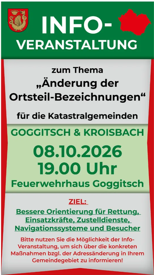 Ein Plakat, das eine Informationsveranstaltung zum Thema Änderung der Ortsteil-Bezeichnungen für die Katastralgemeinden Goggitsch und Kroisbach ankündigt. Die Veranstaltung ist für den 8. Oktober 2026 um 19:00 Uhr im Feuerwehrhaus Goggitsch geplant. Das Ziel ist eine bessere Orientierung für Rettungs-, Einsatzkräfte, Zustelldienste, Navigationssysteme und Besucher.