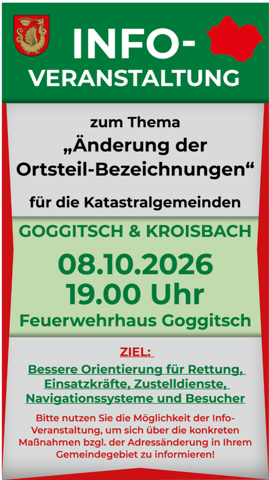 Ein Plakat, das eine Informationsveranstaltung zum Thema Änderung der Ortsteil-Bezeichnungen für die Katastralgemeinden Goggitsch und Kroisbach ankündigt. Die Veranstaltung ist für den 8. Oktober 2026 um 19:00 Uhr im Feuerwehrhaus Goggitsch geplant. Das Ziel ist eine bessere Orientierung für Rettungs-, Einsatzkräfte, Zustelldienste, Navigationssysteme und Besucher.