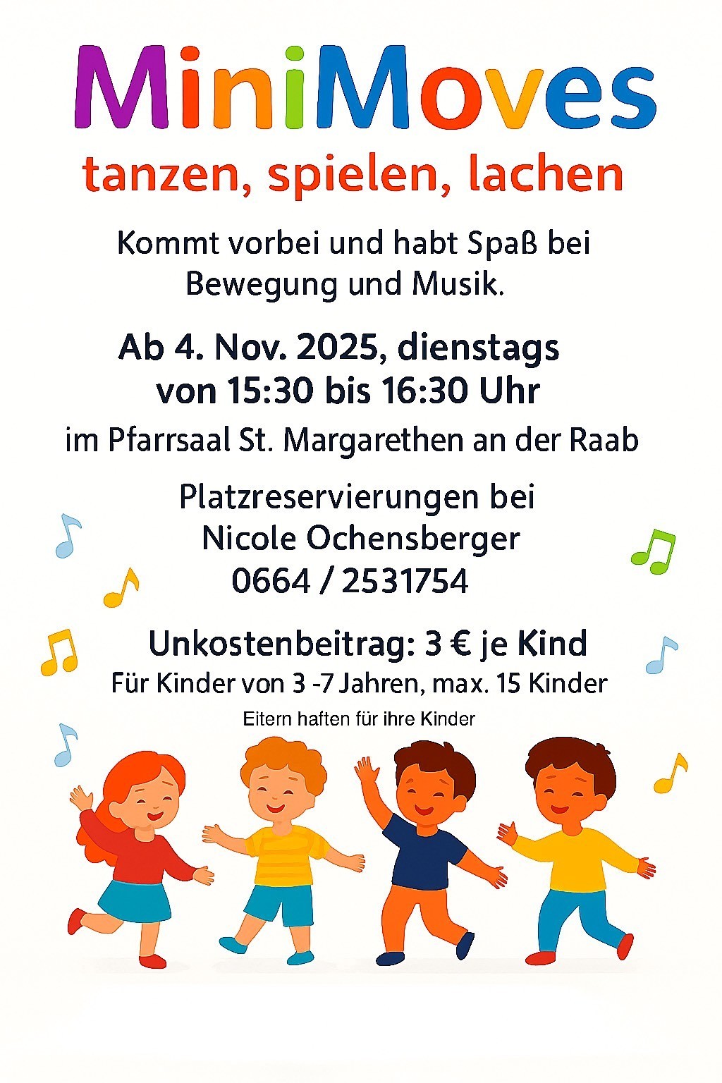 Flyer für eine Kinder-Tanz- und Musikveranstaltung. Beginnt am 4. November 2025, dienstags von 15:30 bis 16:30 Uhr. Ort: Pfarrsaal St. Margarethen an der Raab. Reservierungen bei Nicole Ochsenberger. Gebühr: 3€ pro Kind. Für Kinder von 3-7 Jahren, max. 15 Kinder. Eltern begleiten ihre Kinder. Illustration von glücklichen Kindern.