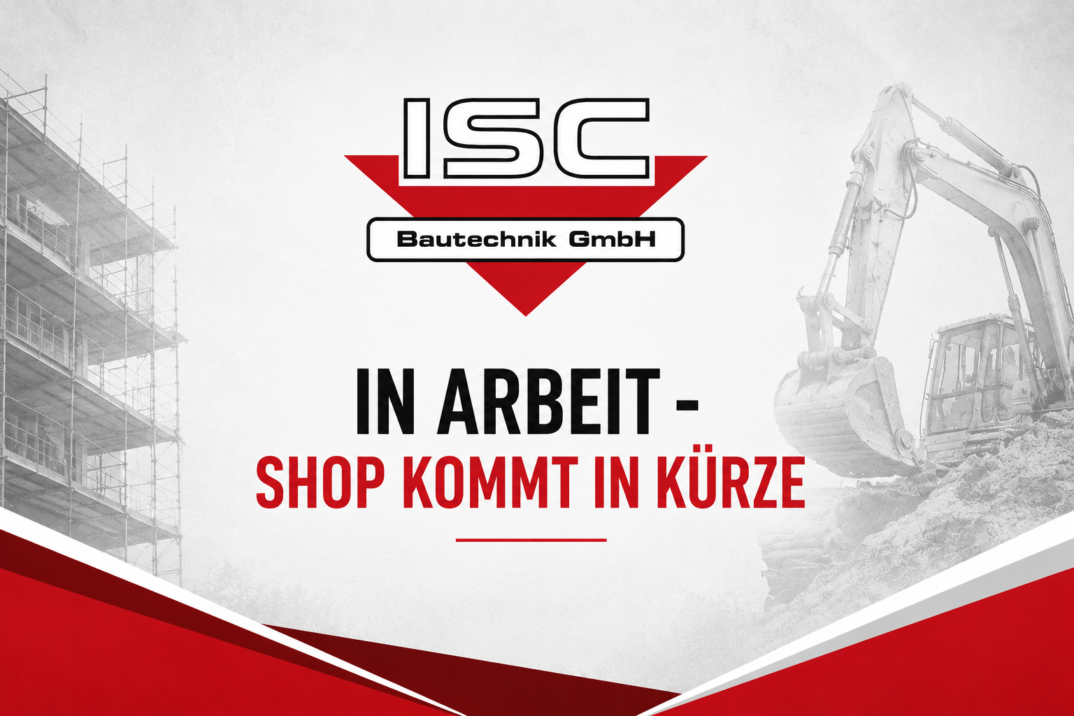 ISC Bautechnik GmbH Werbung mit rotem Dreieck und Baggerbild, Text lautet 'In Arbeit - Shop Kommt In Kurze'.