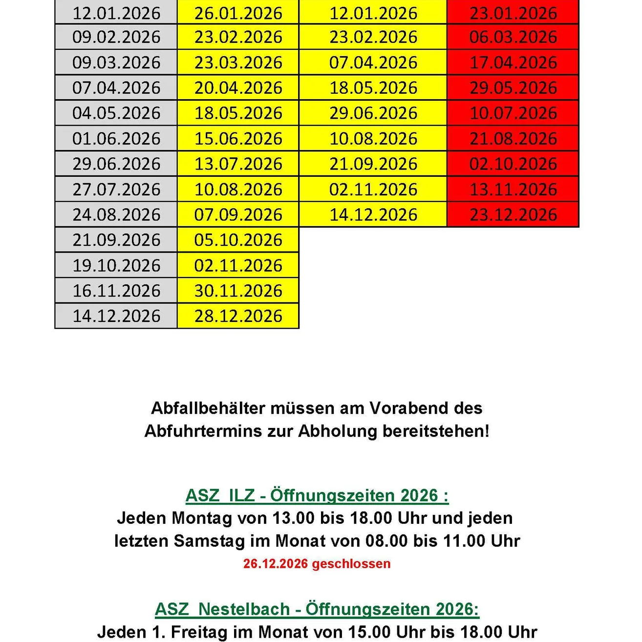 Termine für die Leerung von Abfallbehältern im Jahr 2026. Jeden Montag von 13:00 bis 18:00 Uhr und jeden letzten Samstag im Monat von 08:00 bis 11:00 Uhr. Geschlossen am 26.12.2026.