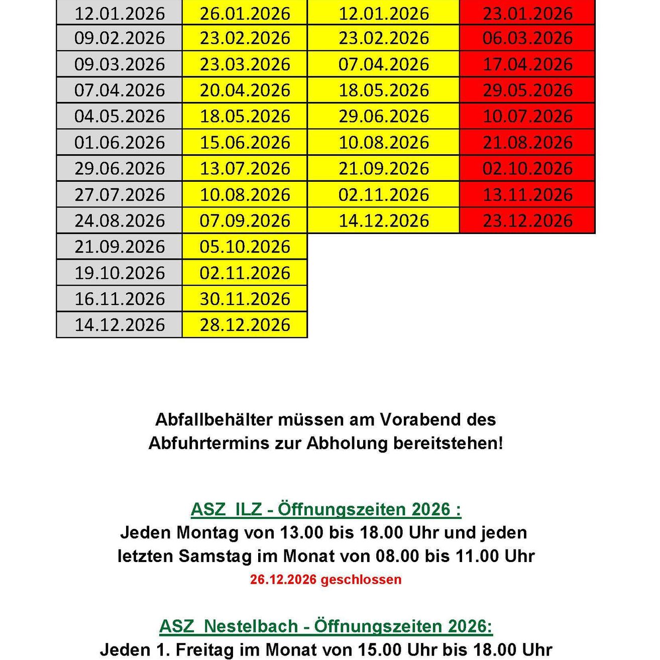 Termine für die Leerung von Abfallbehältern im Jahr 2026. Jeden Montag von 13:00 bis 18:00 Uhr und jeden letzten Samstag im Monat von 08:00 bis 11:00 Uhr. Geschlossen am 26.12.2026.