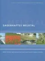 Buchcover mit dem Titel 'Sagenhaftes Melktal'. Der Cover zeigt eine Collage aus drei Bildern: ein Mohnblumenfeld, eine Landschaft mit Bäumen und Büschen und ein Fluss mit einer Brücke.