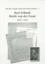 Buchcover mit Text, 'Briefe von der Front 1943-1945' von Karl Schmid. Das Bild zeigt verwaschene Buchstaben, handgeschriebene Notizen und ein kleines Foto eines Mannes in Uniform.