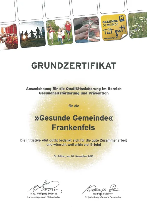 Das Zertifikat wird für Qualitätssicherung im Bereich Gesundheitsförderung und Prävention für die Initiative Gesunde Gemeinde Frankenfels vergeben. Wir wünschen viel Erfolg weiterhin. St. Pölten, 28. November 2013.