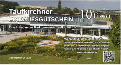 Ein 10 Euro Gutschein von der Marktgemeinde Taufkirchen/Tr. Einlösbar bei teilnehmenden Betrieben. Barauszahlung ist nicht möglich. Besuchen Sie www.taufkirchen.at für weitere Informationen.