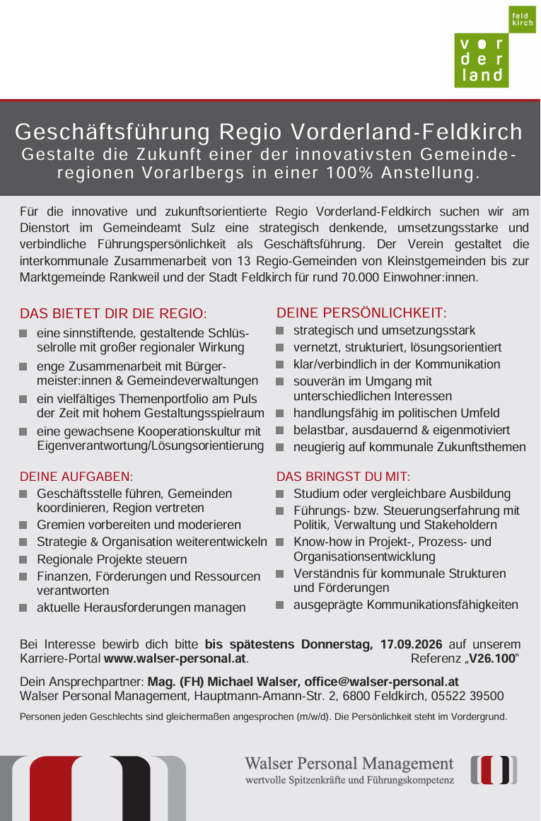 Stellenausschreibung für eine strategische Führungsposition in der Region Vorderland-Feldkirch, die eine strategisch denkende, umsetzungsstarke und verbindende Führungspersönlichkeit als Geschäftsführer sucht. Der Verein gestaltet die interkommunale Zusammenarbeit von 13 Regio-Gemeinden von Kleinstgemeinden bis zur Marktgemeinde Rankweil und der Stadt Feldkirch für rund 70.000 Einwohnerinnen.