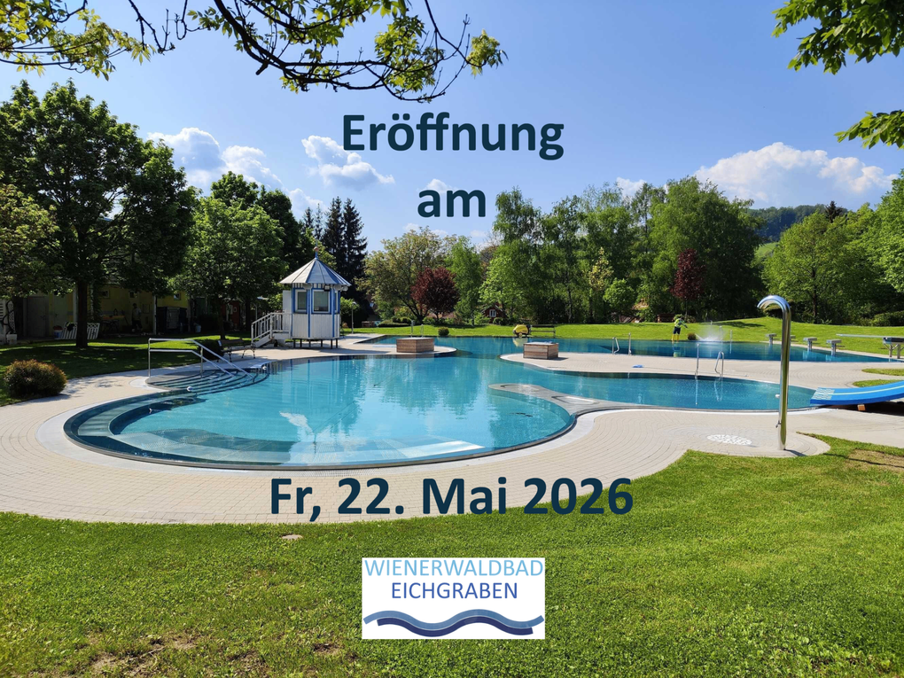  Abschnitt Bild: Ein Freibad umgeben von üppigem Grün und Bäumen. Es steht 'Eröffnung am Fr, 22. Mai 2026' und zeigt ein Logo für 'Wienerwaldbad Eichgraben.'