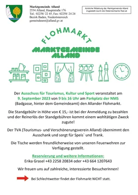 Ein Plakat für den Allander Flohmarkt, geplant für den 9. September 2023 von 9 bis 16 Uhr am Parkplatz der NMS (Badgasse, hinter dem Gemeindeamt). Der Markt bietet eine Vielzahl von Artikeln zum Verkauf an, und die Eintrittsgebühr beträgt 15 Euro. Die TVA (Tourismus- und Verschönerungsverein Alland) bietet Essen und Getränke an. Tische werden von der örtlichen Feuerwehr zur Verfügung gestellt. Kontaktieren Sie Erika Grasel für Reservierungen und weitere Informationen. Der Markt findet bei schlechtem Wetter NICHT statt.